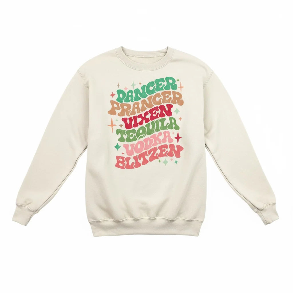 Dancer Prancer Vixen Tequila Vodka Sweatshirt