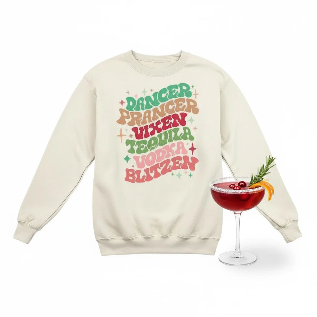 Dancer Prancer Vixen Tequila Vodka Sweatshirt